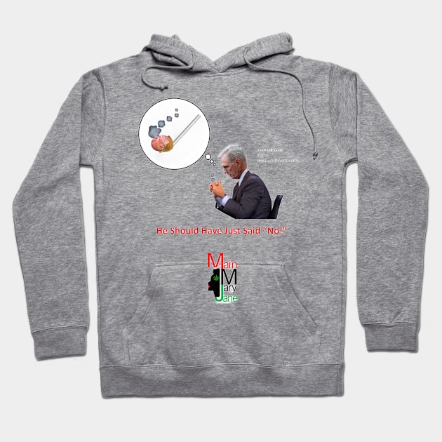 He Should Have Just Said No Hoodie by Main Mary Jane Cannabis Collectibles